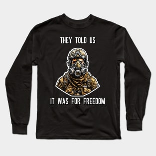 They told us It was for freedom Long Sleeve T-Shirt